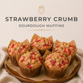 Strawberry Crumb Sourdough Muffins